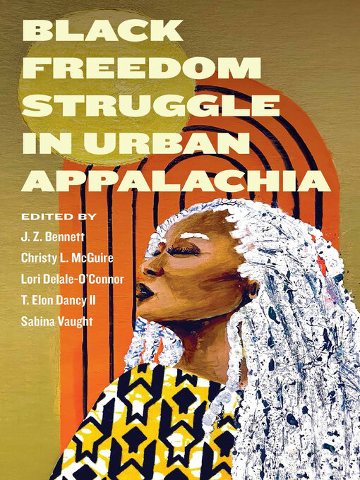 Title details for Black Freedom Struggle in Urban Appalachia by J. Z. Bennett - Available